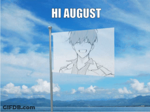 A Flag That Says Hi August On It GIF