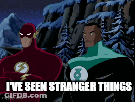 A Flash And A Green Lantern Are Standing Next To Each Other With The Words I 'Ve Seen Stranger Things Below Them GIF