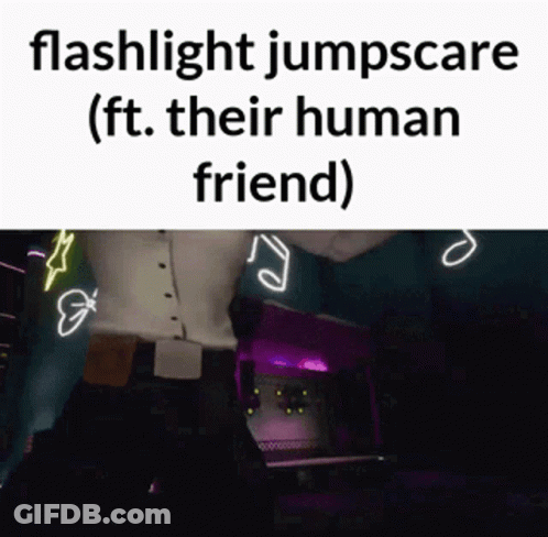 A Flashlight Jumpscare ( Ft . Their Human Friend ) Animated GIF