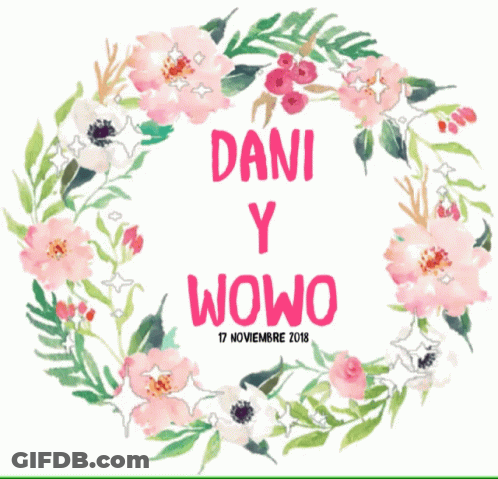 A Floral Wreath With Dani Y Wowo Written In Red GIF