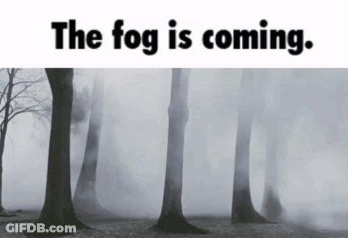 A Foggy Forest With The Words " The Fog Is Coming " Below It GIF