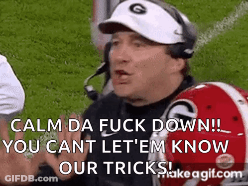 A Football Coach Says Calm Da Fuck Down You Cant Let ' Em Know Our Tricks . GIF
