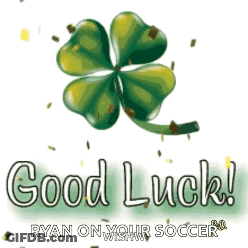 A Four Leaf Clover With The Words " Good Luck Ryan On Your Soccer " Below It GIF