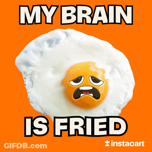 A Fried Egg With A Sad Face And The Words My Brain Is Fried Below It GIF