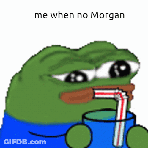 A Frog Drinking Through A Straw With The Words " Me When No Morgan " Above It GIF