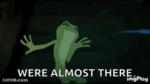A Frog Is Dancing In The Dark With The Words `` Were Almost There '' Written Below It . GIF