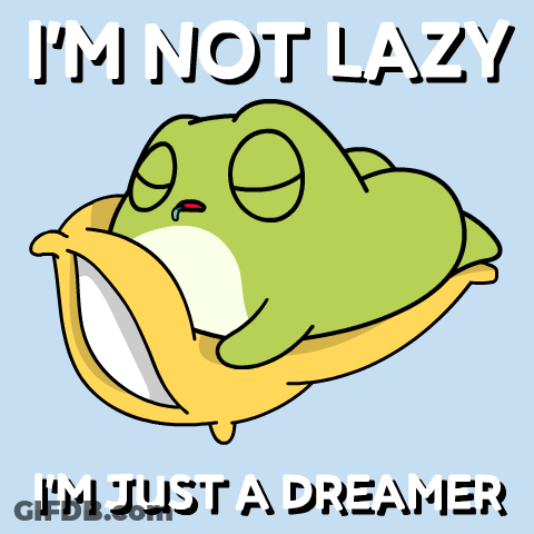 A Frog Is Laying In A Bowl With The Words " I 'M Not Lazy I 'M Just A Dreamer " GIF