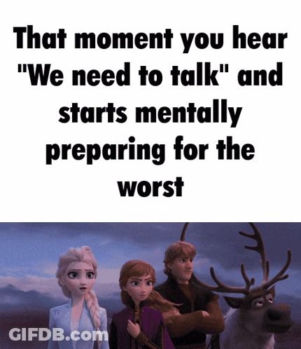 A Frozen Poster That Says That Moment You Hear We Need To Talk Starts Mentally Preparing For The Worst GIF