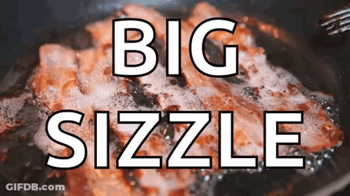 A Frying Pan Of Bacon With The Words Big Sizzle Written Above It GIF