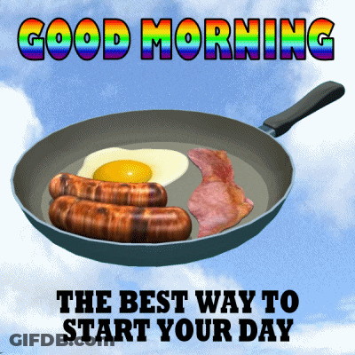 A Frying Pan With Eggs Sausages And Bacon With The Words Good Morning The Best Way To Start Your Day GIF
