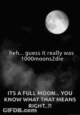 A Full Moon Is Shown In A Black And White Photo With The Caption " Heh ... Guess It Really Was 1000Moons2die " GIF