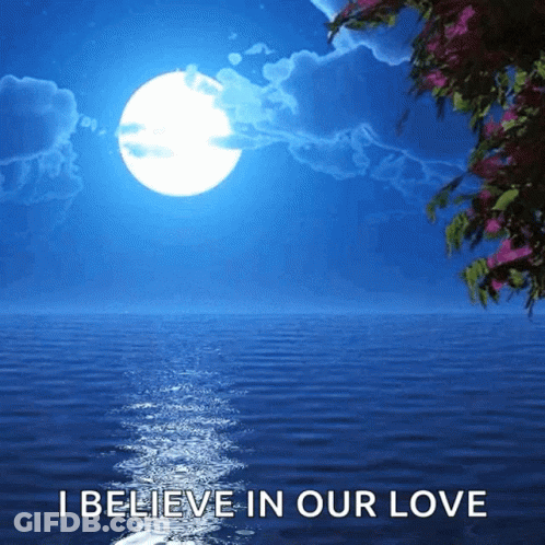 A Full Moon Over A Body Of Water With The Words I Believe In Our Love Below It GIF