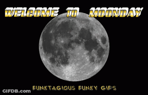A Full Moon With The Words Welcome To Moonday Funktagious Funky Gif 'S Below It GIF