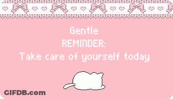 A Gentle Reminder To Take Care Of Yourself Today Is On A Pink Background GIF