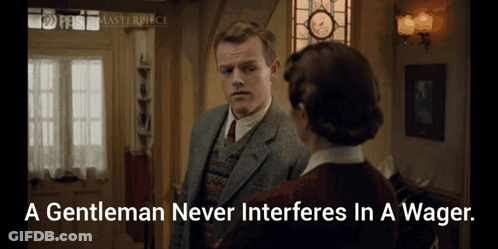A Gentleman Never Interferes In A Wager Is Displayed On A Screen GIF