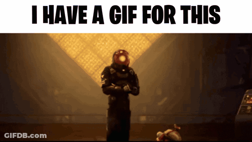 A Gif Of A Man In A Space Suit With The Words I Have A Gif For This GIF
