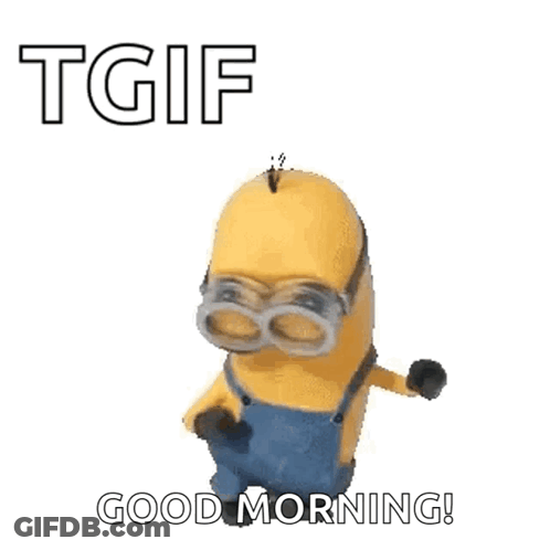A Gif Of A Minion Dancing With The Words `` Tgif Good Morning ! '' GIF