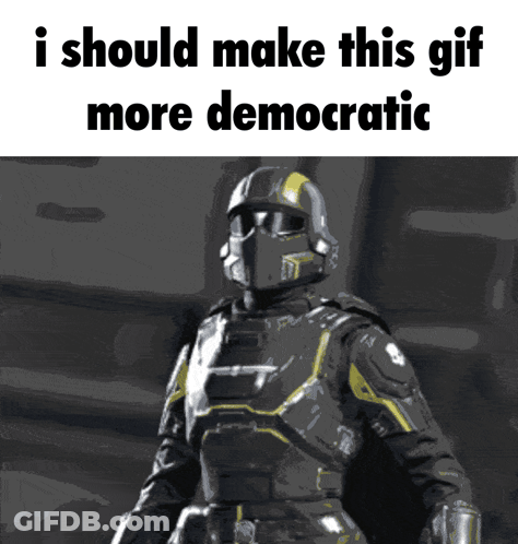 A GIF Of A Soldier With The Words " I Should Make This GIF More Democratic " GIF