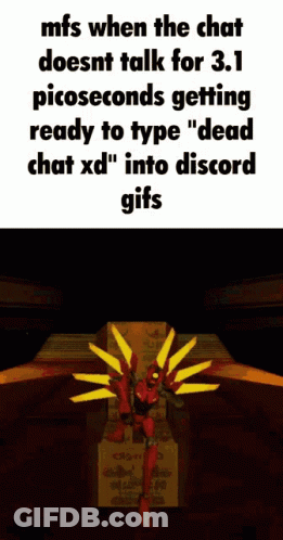 A Gif That Says Mfs When The Chat Doesn T Talk For 3.1 Picoseconds GIF