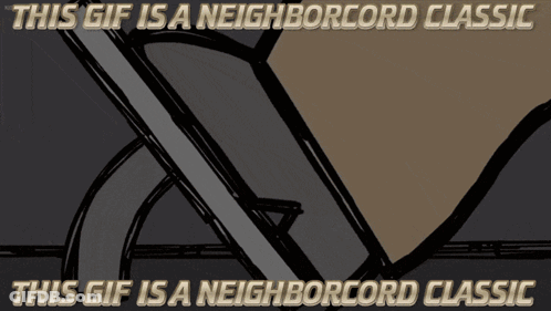 A Gif That Says " This Gif Is A Neighborcord Classic " On It GIF