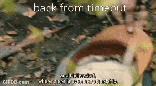 A Gif With The Words Back From Timeout On It GIF
