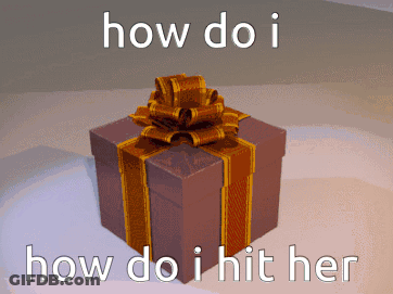 Gift Box With Bow And How Do I Hit Her Text GIF