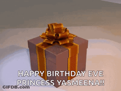 A Gift Box With A Gold Bow And The Words Happy Birthday Eve Princess Yasmeena Written On It GIF