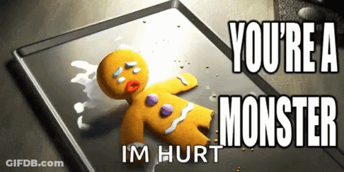 A Gingerbread Man Is Laying On A Pan With The Words " You 'Re A Monster Im Hurt " Below It GIF
