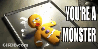 A Gingerbread Man Is Laying On A Tray With The Words You 'Re A Monster GIF