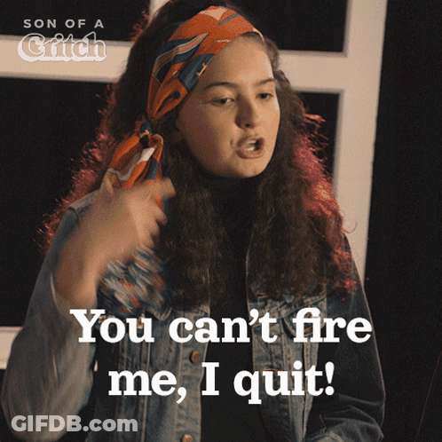 A Girl In A Denim Jacket Is Saying " You Can 'T Fire Me I Quit " GIF