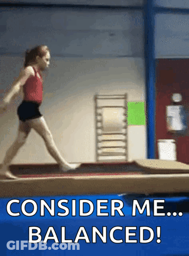 A Girl Is Doing A Trick On A Balance Beam With The Words " Consider Me Balanced " Below Her GIF