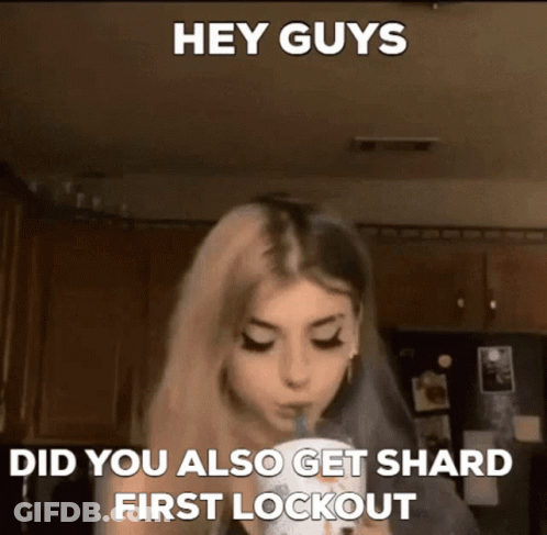 A Girl Is Drinking From A Cup With A Straw And The Words `` Hey Guys Did You Also Get Shard First Lockout '' GIF