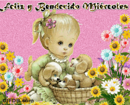 A Girl Is Holding A Basket Of Puppies And The Words Feliz Bendicido Miércoles Are On The Bottom Right GIF