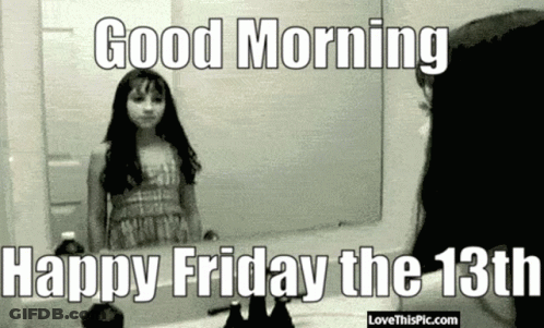 A Girl Is Looking At Herself In A Mirror With The Words Good Morning Happy Friday The 13Th GIF