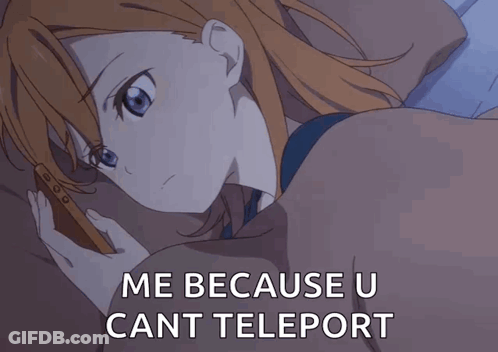 A Girl Laying In Bed Looking At Her Phone With The Caption Me Because U Can T Teleport GIF