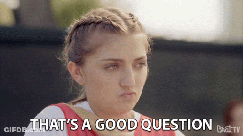A Girl Making A Face With The Words That 'S A Good Question Below Her GIF