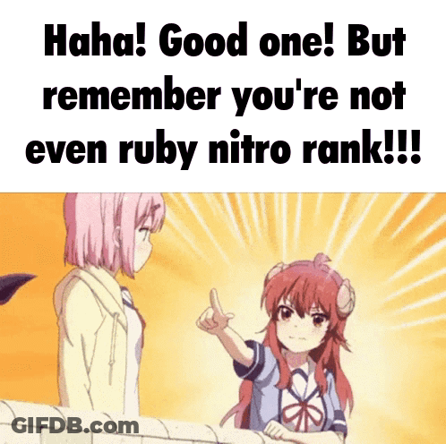 A Girl Pointing At Another Girl That Says " Haha Good One But Remember You 'Re Not Even Ruby Nitro Rank " GIF