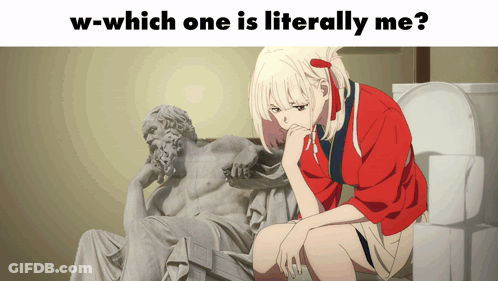 A Girl Sitting On A Toilet Next To A Statue With The Words W-Which One Is Literally Me Below Her GIF