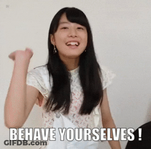 A Girl With A Fist In The Air And The Words Behave Yourselves GIF