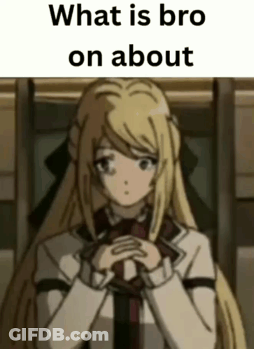 A Girl With Blonde Hair Is Sitting In A Chair With Her Hands Folded And A Caption That Says What Is Bro On About . GIF