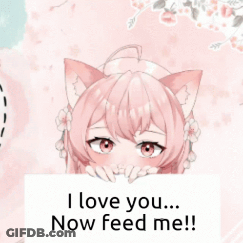 A Girl With Cat Ears Holds A Sign That Says " I Love You Now Feed Me " GIF