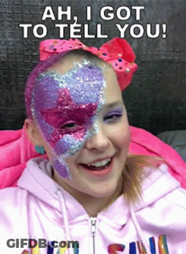 A Girl With Face Paint And The Words Ah I Got To Tell You Behind Her GIF