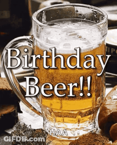 A Glass Of Beer With The Words " Birthday Beer " On It GIF