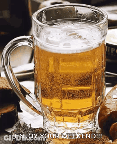 A Glass Of Beer With The Words Enjoy Your Weekend Written On The Bottom GIF