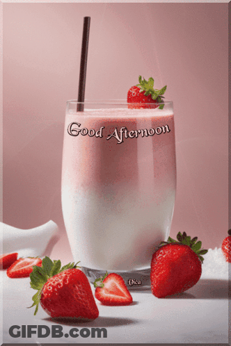 A Glass Of Milkshake With Strawberries And The Words Good Afternoon On The Glass GIF