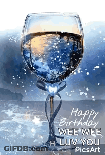 A Glass Of Wine With A Heart On It And The Words `` Happy Birthday Wee Wee Luv You '' . GIF
