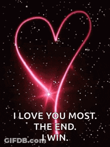 A Glowing Heart With The Words " I Love You Most The End I Win " GIF
