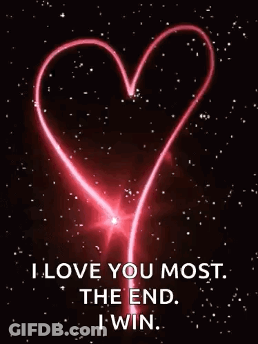 A Glowing Heart With The Words `` I Love You Most . The End . I Win '' GIF