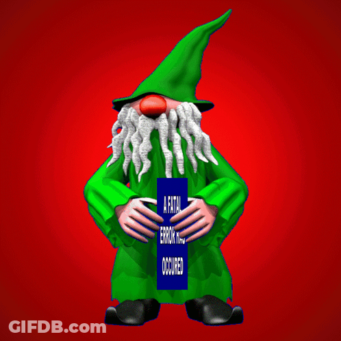 A Gnome Is Holding A Blue Sign That Says A Fatal Error Has Occurred GIF