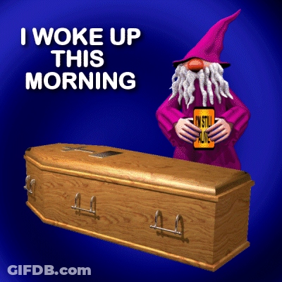 A Gnome Is Standing Next To A Coffin With The Words I Woke Up This Morning Written Above Him GIF